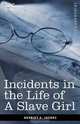 Incidents in the Life of a Slave Girl, Harriet A. Jacobs 