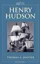 Henry Hudson: A Brief Statement of His Aims & His Achievements, Thomas A. Janvier 