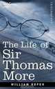 The Life of Sir Thomas More, William Roper 