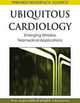 Ubiquitous Cardiology: Emerging Wireless Telemedical Applications, Ryszard Tadeusiewicz 