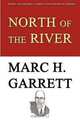 North of the River, Marc H Garrett 