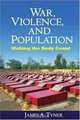 War, Violence, and Population: Making the Body Count, James A. Tyner 