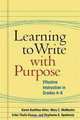 Learning to Write with Purpose: Effective Instruction in Grades 4-8 (Solving Problems in the Teaching of Literacy), Karen Kuelthau Allan PhD, Mary C. McMackin EdD, Erika Thulin Dawes EdD, Stephanie A. Spadorcia PhD 