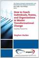 How to Coach Individuals, Teams, and Organizations to Master Transformational Change: Surfing Tsunamis (The Human Resource Management and Organizational Behavior Collection), Stephen K. Hacker 