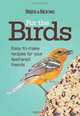 For the Birds: Easy-to-Make Recipes for Your Feathered Friends, Editors of Birds & Blooms 