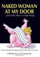Naked Woman at My Doora?¦and Why That