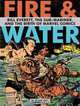 Fire and Water: Bill Everett, The Sub-Mariner, and the Birth of Marvel Comics, Blake Bell 