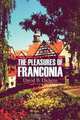 The Pleasures of Franconia, David B. Dickens 