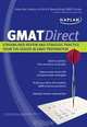 Kaplan GMAT Direct: Streamlined Review and Strategic Practice from the Leader in GMAT Preparation, Kaplan 
