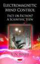 Electromagnetic Mind Control, Fact or Fiction: A Scientific View, V. N. Binhi 