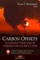 Carbon Offsets: Examining Their Role in Greenhouse Gas Reduction (Climate Change and Its Causes, Effects and Prediction), 
