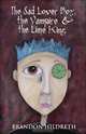 The Sad Lover Boy, the Vampire & the Lime King, Brandon Hildreth 