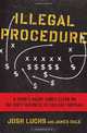 Illegal Procedure: A Sports Agent Comes Clean on the Dirty Business of College Football, Josh Luchs, James Dale 