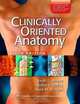 Clinically Oriented Anatomy, Sixth Edition: Hardcover Edition (Clinically Oriented Anatomy (Moore)), Keith L Moore, Arthur F Dalley, Anne MR Agur 