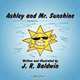 Ashley and Mr. Sunshine, J. R. Baldwin 