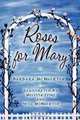 Roses for Mary, Barbara McWherter 
