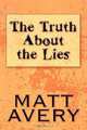 The Truth About the Lies, Matt Avery 