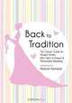 Back to Tradition - The Classic Guide for Modern Brides Who Want a Unique and Memorable Wedding, 