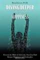 Diving Deeper: Mastering the Five Pools of Happiness, David Kuenzli 