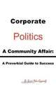 Corporate Politics - A Community Affair: A Proverbial Guide to Success, R. Siisi Adu-Gyamfi 