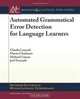 Automated Grammatical Error Detection for Language Learners (Synthesis Lectures on Human Language Technologies), Claudia Leacock, Martin Chodorow, Michael Gamon, Joel Tetreault 