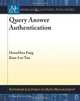Query Answer Authentication (Synthesis Lectures on Data Management), HweeHwa Pang, Kian-Lee Tan 