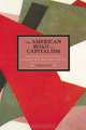 The American Road to Capitalism: Studies in Class-Structure, Economic Development and Political Conflict, 1620-1877 (Historical Materialism Book Series), Charles Post 