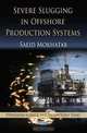 Severe Slugging in Offshore Production Systems, Saeid Mokhatab 