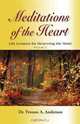 MEDITATIONS OF THE HEART: Life Lessons for Renewing the Mind - Volume I, Dr. Yvonne A. Anderson 