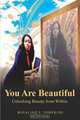 You Are Beautiful: Unlocking Beauty From Within, Rosalind Y. Tompkins 