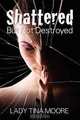 Shattered But Not Destroyed, Lady Tina Moore 