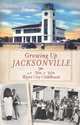 Growing Up Jacksonville: A 