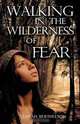 Walking in the Wilderness of Fear, Sarah Berthelson 