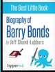 Biography of Barry Bonds, Jeff Shand-Lubbers 