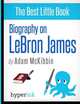 Biography On Lebron James, Adam McKibbin 