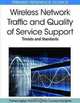 Wireless Network Traffic and Quality of Service Support: Trends and Standards (Premier Reference Source), 