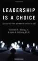Leadership is a Choice, Kenneth E. Strong Jr., John A. DiCicco Ph.D. 