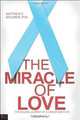 The Miracle of Love, Matthew E. McLaren PhD 