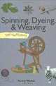 Spinning, Dyeing & Weaving: Self-Sufficiency (The Self-Sufficiency Series), Penny Walsh 