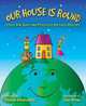 Our House Is Round: A Kid