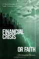 Financial Crisis or Faith, Christopher Brown 
