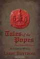 Tales of the Popes: From Eden to El Dorado, An Infamous History, Larry Buttrose 