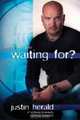 What Are You Waiting For? : If Nothing Changes . . . Nothing Changes, Justin Herald 