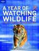 A Year of Watching Wildlife (General Reference), Lonely Planet Publications 