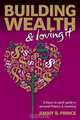 Building Wealth and Loving It: A Down-to-Earth Guide to Personal Finance and Investing, Jimmy B. Prince 
