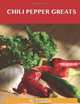 Chili Pepper Greats: Delicious Chili Pepper Recipes, The Top 100 Chili Pepper Recipes, Jo Franks 