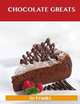 Chocolate Greats: Delicious Chocolate Recipes, The Top 100 Chocolate Recipes, Jo Franks 