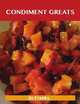 Condiment Greats: Delicious Condiment Recipes, The Top 100 Condiment Recipes, Jo Franks 