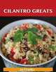 Cilantro Greats: Delicious Cilantro Recipes, The Top 100 Cilantro Recipes, Jo Franks 