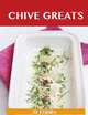 Chive Greats: Delicious Chive Recipes, The Top 100 Chive Recipes, Jo Franks 